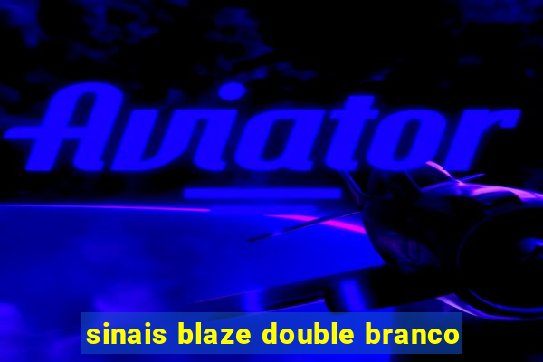 sinais blaze double branco